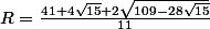R=\frac{41+4\sqrt{15}+2\sqrt{109-28\sqrt{15}}}{11}